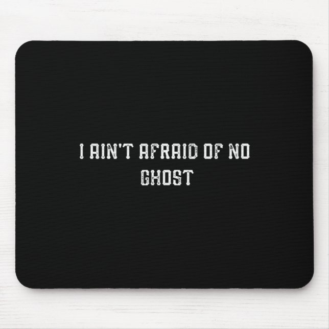 Es ist lustig, dass ich keinen Geist fürchte Mousepad (Vorne)