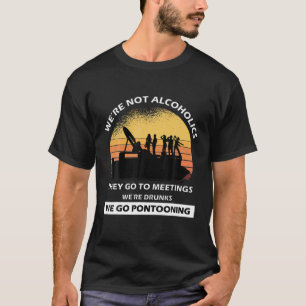 Es ist lustig, dass wir keine Alkoholiker sind, di T-Shirt