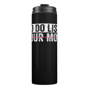 Es ist lustig, Ihre Mama Sarcasm Sarcastic Sprichw Thermosbecher