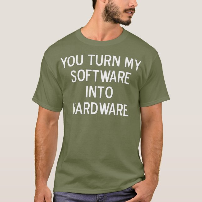 Es ist lustig, meine Software in Hardware-Joke zu  T-Shirt (Vorderseite)