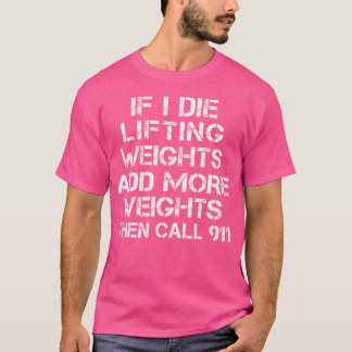 Es ist lustig, wenn ich beim Gewichtheben Die habe T-Shirt