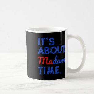 Es ist Madame Zeit Kamala Harris 2024 Präsident Kaffeetasse