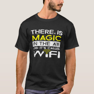 Es ist Magie in der Luft und sie heißt Wifi-Shir T-Shirt