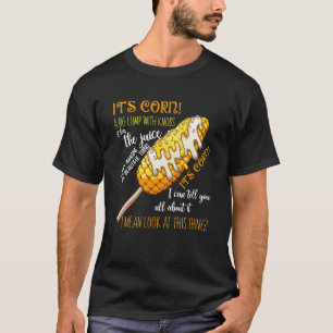 Es ist Mais, der Mais züchtet, es hat den Saft T-Shirt
