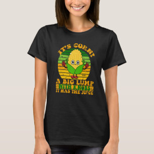 Es ist Mais Funny Retro Design es ist Mais Es hat T-Shirt