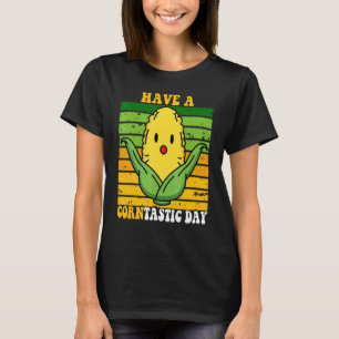 es ist Mais, hab einen Maisfantastischen Tag, es i T-Shirt