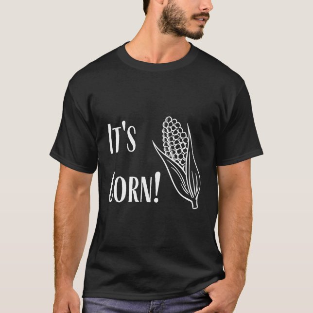 Es ist Mais! T-Shirt (Vorderseite)