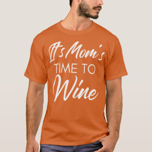 Es ist Mamas Zeit zum Wein lustiger Weinliebhaber- T-Shirt