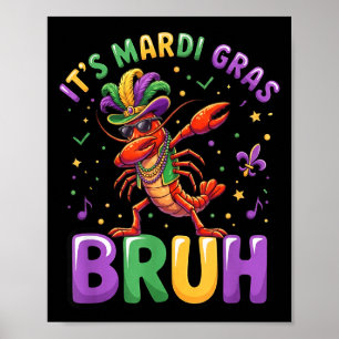 Es ist Mardi Gras Bruh Flusskrebs Lustig Dab Fleis Poster