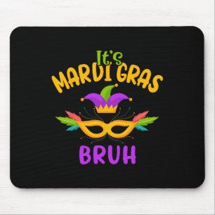 Es ist Mardi Gras Bruh Karneval Party Maske Kinder Mousepad