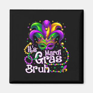 Es ist Mardi Gras Bruh Mardi Gras Party Maske Wome Magnet