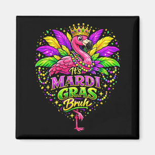 Es ist Mardi Gras Bruh Süßer Flamingo Mardi Gras K Magnet