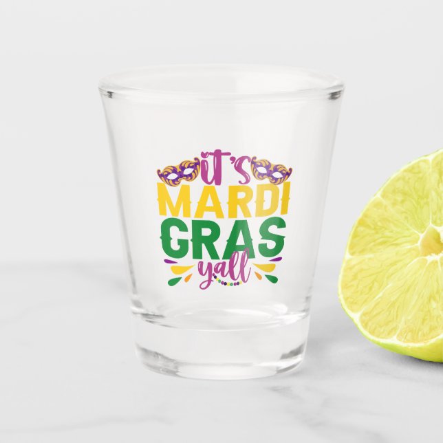 Es ist Mardi Gras Y'all Funny Carnival Party Gesch Schnapsglas (Vorderseite)