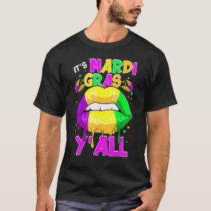 Es ist Mardi Gras Y'all Mardi Gras Dripping Lips C T-Shirt