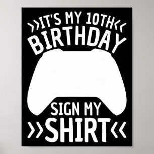 Es ist mein 10. Geburtstag, mein Shirt zu signiere Poster