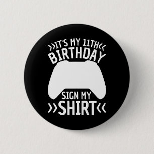 Es ist mein 11. Geburtstag Unterschreiben Mein Shi Button