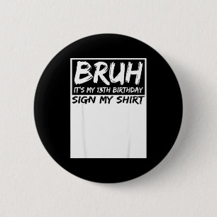 Es ist mein 13. Geburtstag Unterschreib mein Shirt Button