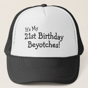 Es ist mein 21. Geburtstag Beyotches Truckerkappe