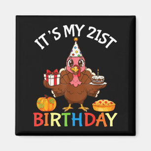 Es ist mein 21. Geburtstag Truthahn mit Kuchen Ges Magnet