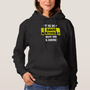 Es ist mein 34. Geburtstag Kaufen Sie mir ein Getr Hoodie