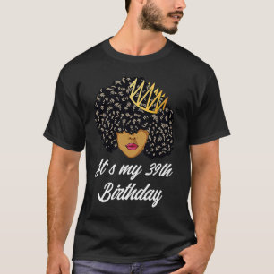 Es ist mein 39. Geburtstag, Black Afro Queen zum G T-Shirt