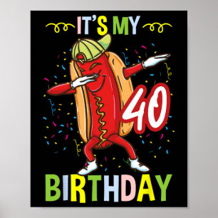 Es ist mein 40. Geburtstag Hot Dog Männer Frauen Poster