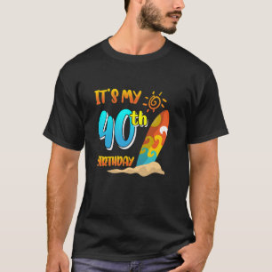 Es ist mein 40. Geburtstag Surfing Beach Pool Part T-Shirt