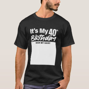 Es ist mein 40. Geburtstag Unterschreiben mein Shi T-Shirt