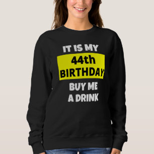 Es ist mein 44. Geburtstag Kaufen Sie mir ein Getr Sweatshirt