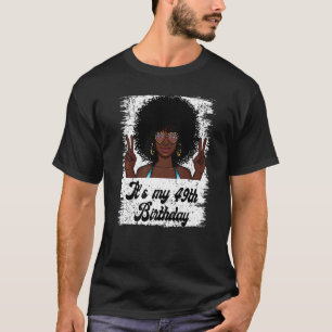 Es ist mein 49. Geburtstag schwarzer Afro-Girl zum T-Shirt