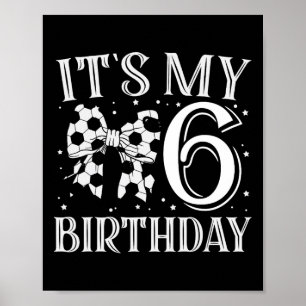 Es ist mein 6. Geburtstag Fußball Mädchen Geburtst Poster