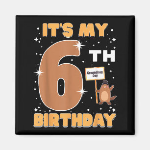 Es ist mein 6. Geburtstag Groundhog Day 6 Jahre al Magnet