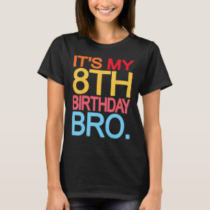 Es ist mein 8. Geburtstag Bro Geburtstags-Joke-Des T-Shirt