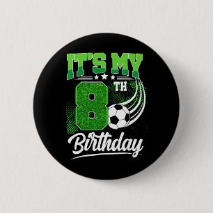 Es ist mein 8. Geburtstag Junge Fußball Ll 8 Jahre Button