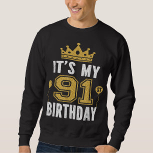 Es ist mein 91. Geburtstagsgeschenk für den 91-jäh Sweatshirt
