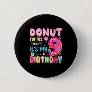 Es ist mein 9. Geburtstag Donut Vergiss nicht Pun Button