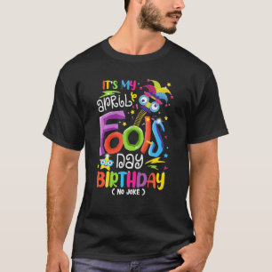 Es ist mein Aprilscherz Geburtstag 1. April Glückw T-Shirt