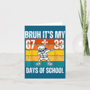 Es ist mein Bruh 67 33 Tage Schule Karte
