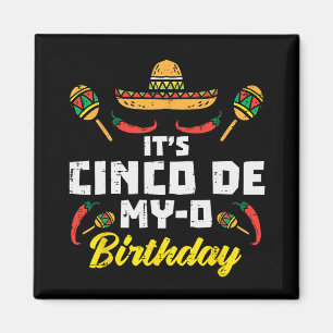 Es ist mein Cinco De My-o Geburtstag, geboren auf  Magnet