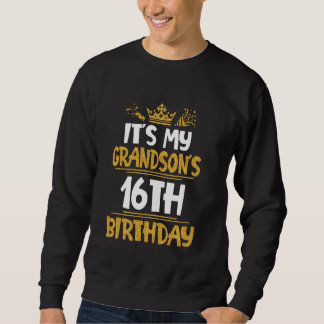 Es ist mein Enkel 16. Geburtstag Happy Me Ihm 16 Y Sweatshirt