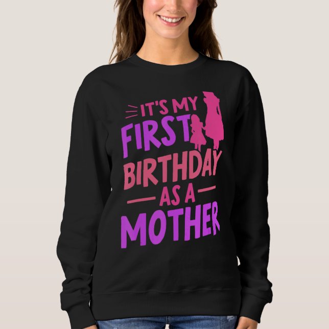 Es ist mein erster Geburtstag als Müttermütterlich Sweatshirt (Vorderseite)