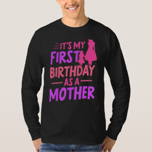 Es ist mein erster Geburtstag als Müttermütterlich T-Shirt