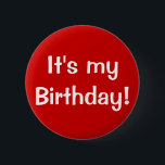 Es ist mein Geburtstag! Button<br><div class="desc">Ein großer Knopf,  zum auf Ihrem Geburtstag zu tragen!</div>