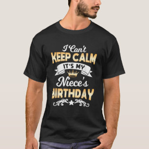 Es ist mein Geburtstag, dass ich Calm Niece nicht  T-Shirt