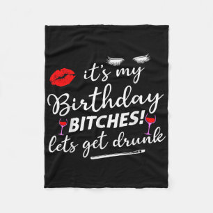 Es ist mein Geburtstag, es lasst uns betrinken Fleecedecke