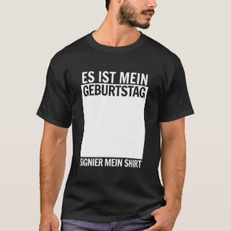 Es Ist Mein Geburtstag Greeting Birth B-Day T-Shirt