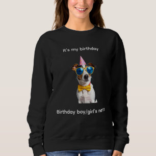 Es ist mein Geburtstag Hund – Lustiges Hunde-Gebur Sweatshirt
