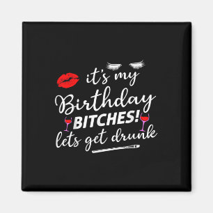 Es ist mein Geburtstag, lasst uns betrinken Magnet