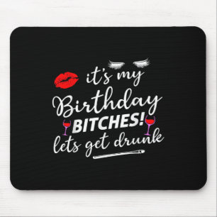 Es ist mein Geburtstag, lasst uns betrinken Mousepad