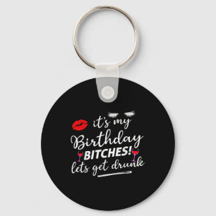 Es ist mein Geburtstag, lasst uns betrinken Schlüsselanhänger